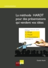 Image for La Methode Hardt Pour Des Presentations Qui Vendent Vos Idees: Un Guide Pratique Pour Convaincre Pendant Ses Presentations Professionnelles