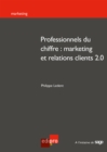 Image for Professionnels Du Chiffre : Marketing Et Relations Clients 2.0: Reussir Ses Strategies Marketing