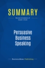 Image for Summary : Persuasive Business Speaking - Elayne Snyder: How To Make Memorable Business Presentations
