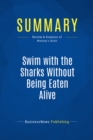 Image for Summary : Swim with the Sharks Without Being Eaten Alive - Harvey Mackay: Outsell, outmanage, outmotivate and outnegotiate your competition