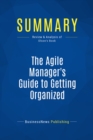 Image for Summary : The Agile Manager&#39;s Guide to Getting Organized - Jeff Olson: How Highly Successful Managers Cut Through the Clutter And Get Things Done