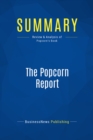 Image for Summary : The Popcorn Report - Faith Popcorn: The Future of your Company, your World, your Life