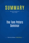 Image for Summary : The Tom Peters Seminar - Tom Peters: Crazy Times, Crazy Organizations