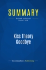 Image for Summary : Kiss Theory Goodbye - Bob Prosen: Five Proven Ways to Get Extraordinary Results in Any Company