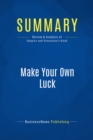 Image for Summary : Make Your Own Luck - Eileen Shapiro and Howard Stevenson: 12 Practical Steps To Taking Smarter Risks In Business
