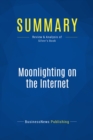 Image for Summary : Moonlighting on The internet - Yanik Silver: 5 WorldClass Experts Reveal Proven Ways to Make an Extra Paycheck Online Each Month
