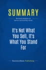 Image for Summary : It&#39;s not What You Sell, It&#39;s What You Stand For - Roy Spence and Haley Rushing: Why Every Extraordinary Business Is Driven By Purpose