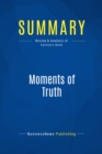 Image for Summary : Moments Of Truth - Jan Carlzon: New Strategies for Today&#39;s Customer-Driven Economy
