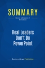 Image for Summary : Real Leaders Don&#39;t Do Powerpoint - Christopher Witt: How to Sell Yourself and Your Ideas