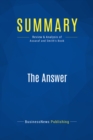 Image for Summary : The Answer - John Assaraf and Murray Smith: Grow Any Business, Achieve Financial Freedom, and Live an Extraordinary Life