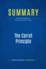 Image for Summary : The Carrot Principle - Adrian Gostick and Chester Elton: How the Best Managers Use Recognition to Engage Their People, Retain Talent, and Accelerate Performance