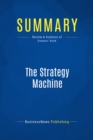 Image for Summary : The Strategy Machine - Larry Downes: Building Your Business One Idea At A Time