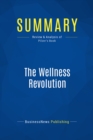 Image for Summary : The Wellness Revolution - Paul Pilzer: How To Make a Fortune in the Next Trillion Dollar Industry