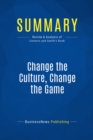 Image for Summary : Change The Culture, Change The Game - Roger Connors and Tom Smith: The Breakthrough Strategy for Energizing Your Organization and Creating Accountability for Results