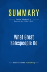 Image for Summary : What Great Salespeople Do - Michael Bosworth and Ben Zoldan: The Science of Selling Through Emotional Connection and the Power of Story