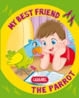 Image for My Best Friend, the Parrot: A Story for Beginning Readers