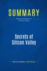 Image for Summary : Secrets Of Silicon Valley - Deborah Perry Piscione: What Everyone Else Can Learn From the Innovation Capital of the World