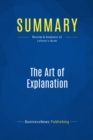 Image for Summary : The Art Of Explanation - Lee Lefever: Making Your Ideas, Products, and Services Easier to Understand