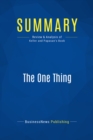 Image for Summary : The one Thing - Gary Keller with Jay Papasan: The Surprisingly Simple Truth Behind Extraordinary Results