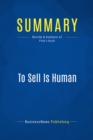 Image for Summary : To Sell Is Human - Daniel Pink: The Surprising Truth About Moving Others
