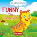 Image for Funny the Caterpillar: Small Animals Explained to Children