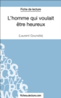 Image for L&#39;homme qui voulait etre heureux de Laurent Gounelle (Fiche de lecture): Analyse complete de l&#39;oeuvre