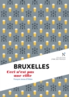 Image for Bruxelles : Ceci N&#39;est Pas Une Ville: L&#39;ame Des Peuples