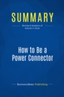 Image for Summary : How to Be A Power Connector - Judy Robinett: The 5+50+100 Rule for Turning Your Business Network into Profits