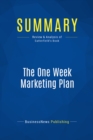 Image for Summary : The One Week Marketing Plan - Mark Satterfield: The Set It &amp; Forget It Approach For Quickly Growing Your Business