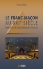Image for Le Franc-Macon au XXIe siecle: Une realite maconnique devoilee