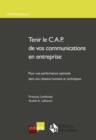 Image for Tenir Le C.a.p. De Vos Communications En Entreprise: Un Modele Pratique D&#39;analyse Et D&#39;intervention Sur Les Reseaux De Communication D&#39;entreprise