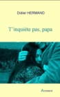 Image for T&#39;inquiete pas, papa: Un roman tendre sur les relations parents-enfants