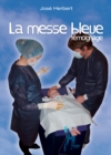 Image for La messe bleue: Un temoignage tendre et touchant