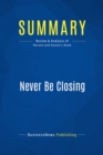 Image for Summary: Never Be Closing - Tim Hurson and Tim Dunne: How to Sell Better Without Screwing Your Clients, Your Colleagues, or Yourself