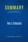 Image for Summary: The 5 Choices - Kory Kogon, Adam Merrill and Leena Rinne: The Path to Extraordinary Productivity