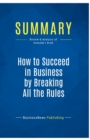 Image for Summary : How to Succeed in Business by Breaking All the Rules:Review and Analysis of Kennedy&#39;s Book
