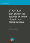 Image for Start-up : bien choisir ses associes et mieux repartir son capital-actions: Guide pratique pour creer une entreprise