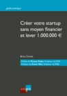 Image for Creer Votre Start-up Sans Moyen Financier Et Lever 1.000.000: Guide Pratique
