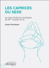 Image for Les Caprices du sexe: ou Les Audaces erotiques de Mlle Louise de B...