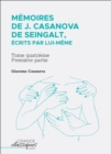 Image for Memoires de J. Casanova de Seingalt, ecrits par lui-meme: Tome quatrieme - premiere partie