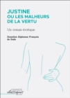 Image for Justine ou Les Malheurs de la vertu: Un roman erotique du marquis de Sade
