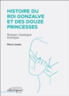Image for Histoire Du Roi Gonzalve Et Des Douze Princesses: Roman Classique Erotique