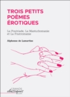 Image for Trois Petits Poemes Erotiques: La Foutriade, La Masturbomanie Et La Foutromanie