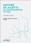 Image for Histoire De Juliette Ou Les Prosperites Du Vice: Premiere Partie