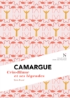 Image for Camargue : Crin-Blanc et ses legendes: L&#39;Ame des Peuples