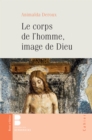 Image for Le corps de l&#39;Homme, image de Dieu