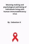 Image for Meaning making and psychological well-being of individuals living with human immunodeficiency virus