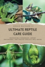 Image for Ultimate Reptile Care Guide: Responsible Ownership, Expert Enclosures, And Species-Specific Well-being