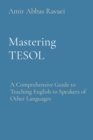 Image for Mastering TESOL: A Comprehensive Guide to Teaching English to Speakers of Other Languages