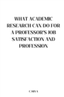 Image for What Academic Research Can Do for a Professor&#39;s Job Satisfaction and Profession
